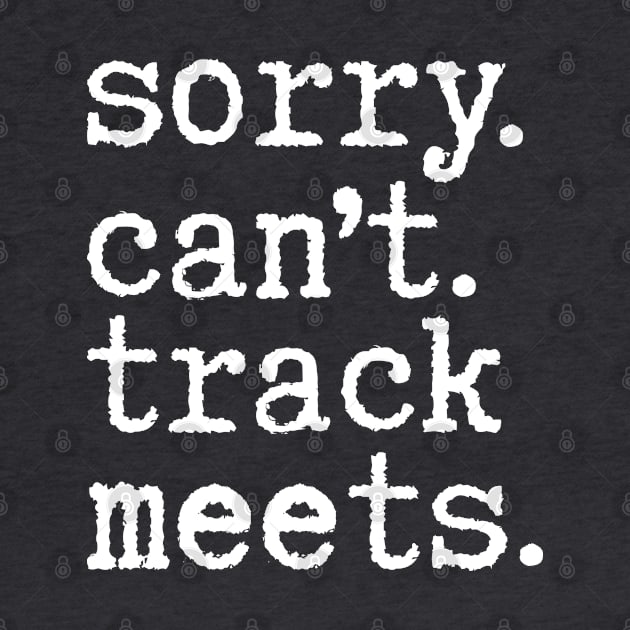 Sorry Can't Track Meets, Track quotes by yass-art